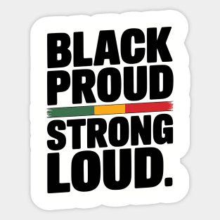 Black Proud Strong Loud Sticker
